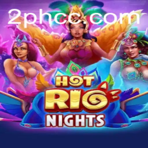 Diving into the Vibrant World of HotRioNights: The Exciting 2PH Game Experience